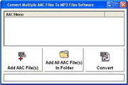 Convert Multiple AAC Files To MP3 Files Software  7.0